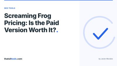 Screaming Frog Pricing Explained: Is the Paid Version Worth It? (2026)