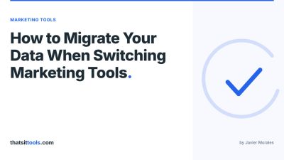 How to Migrate Your Data When Switching Marketing Tools